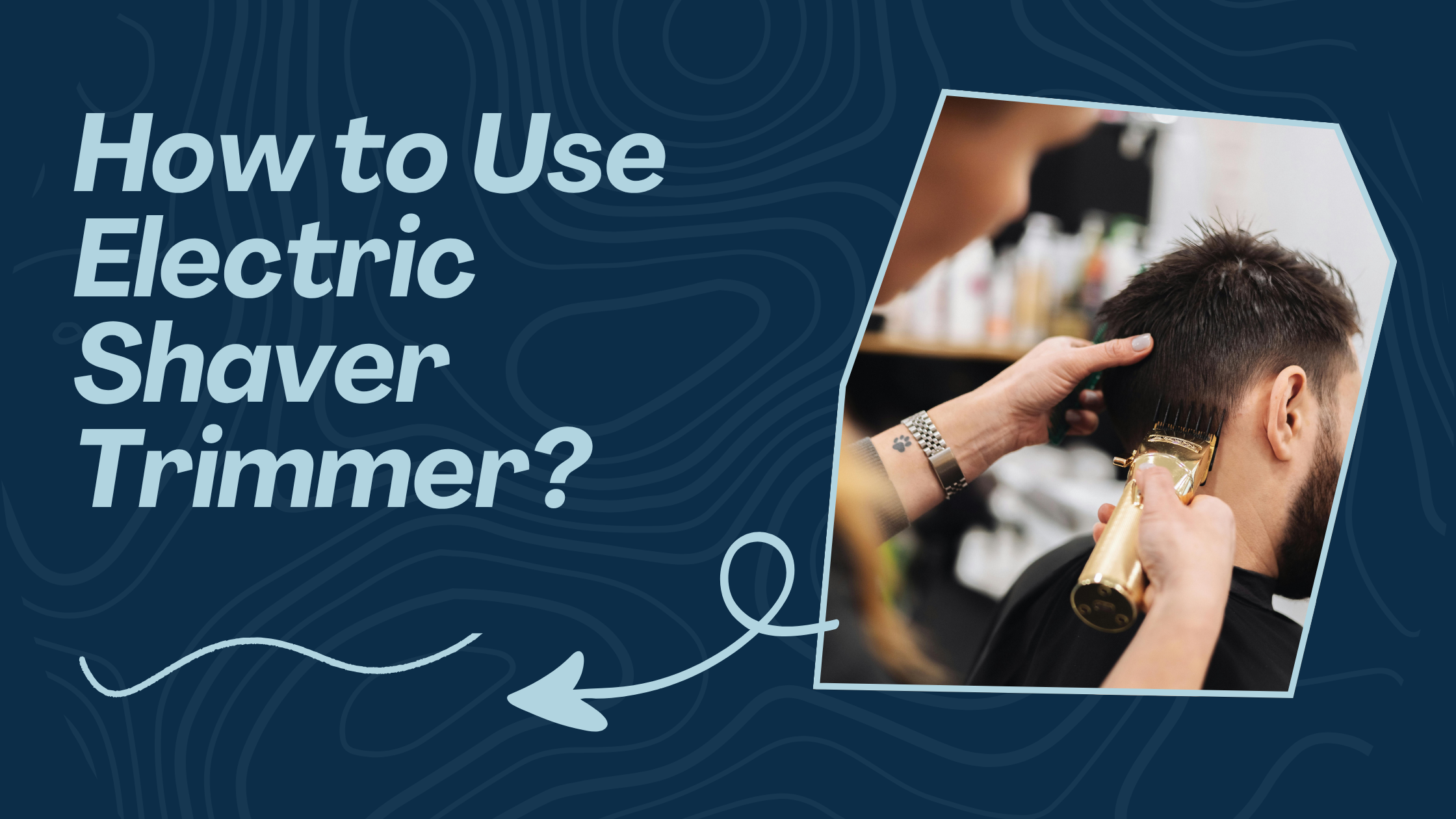 How to Use Electric Shaver Trimmer? Let's Find Out.