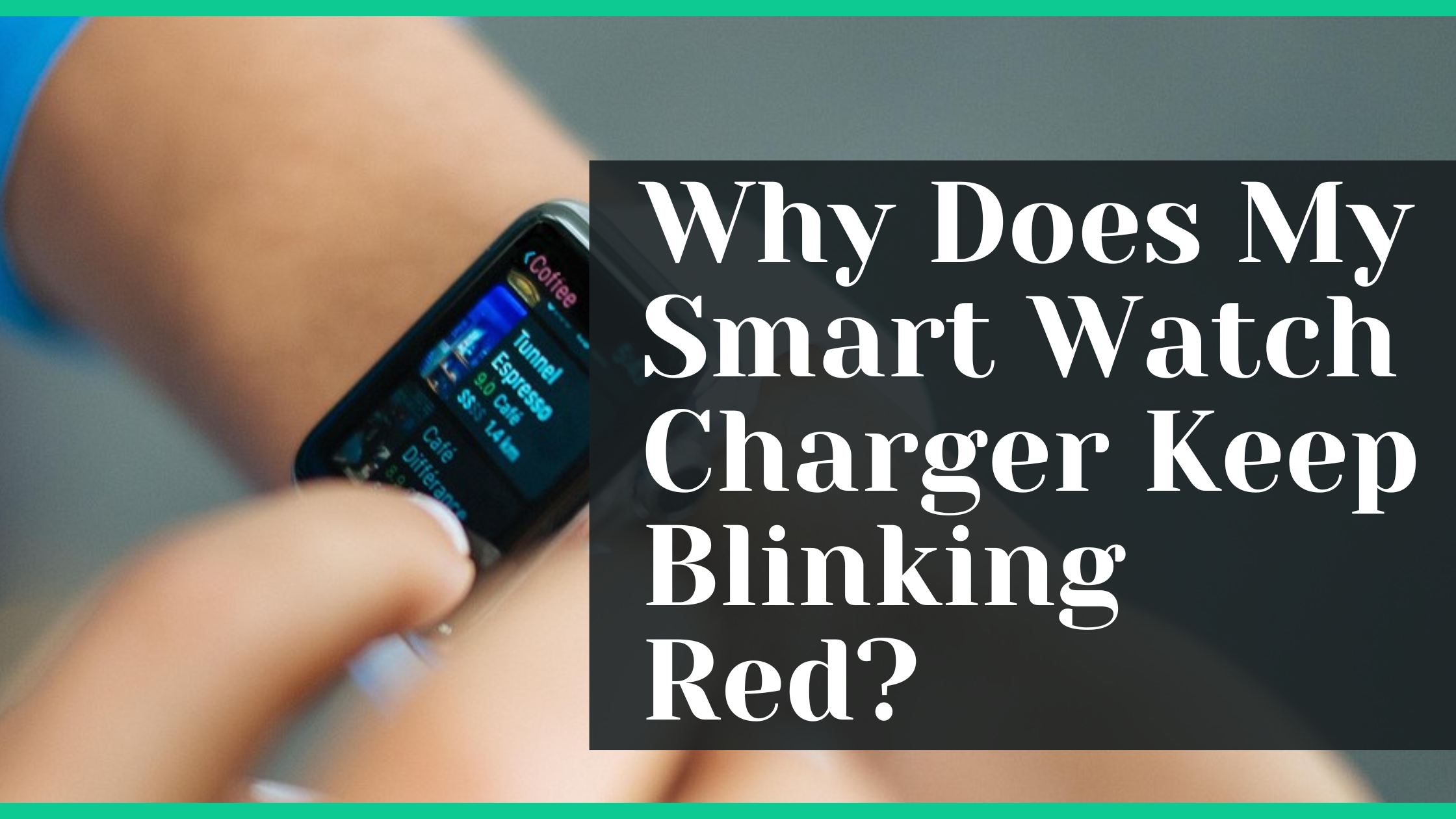 Why Does My Smart Watch Charger Keep Blinking Red? Let's Find Out